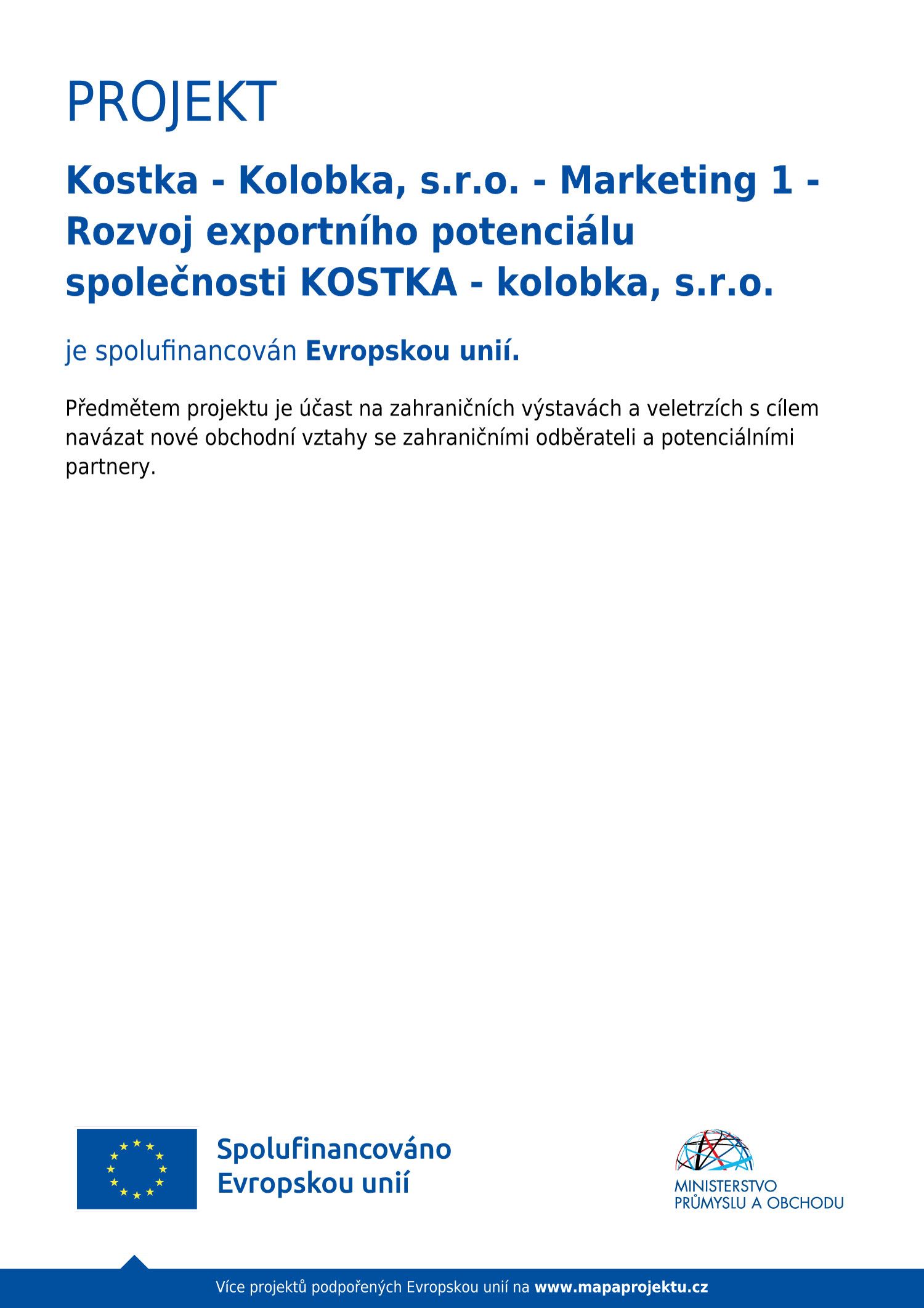 Projekt Kostka - Kolobka, s.r.o. - Marketing 1 - Rozvoj exportního potenciálu společnosti KOSTKA - kolobka, s.r.o. – spolufinancováno Evropskou unií.